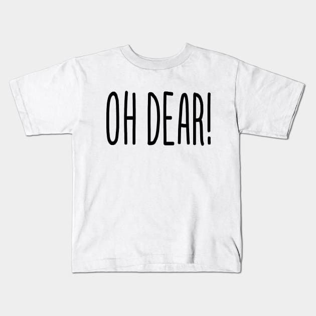 OH DEAR! Kids T-Shirt by tinybiscuits